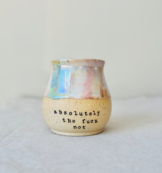 Pre-Order: Absolutely the Fuck Not Mug in Iridescent Rainbow (12-14 weeks)