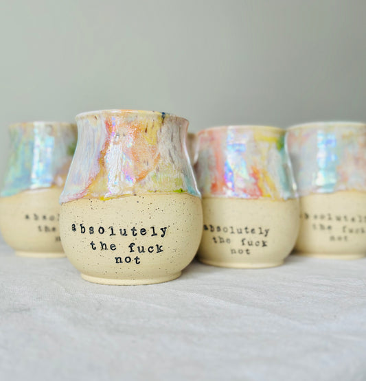 Pre-Order: Absolutely the Fuck Not Mug in Iridescent Rainbow (12-14 weeks)