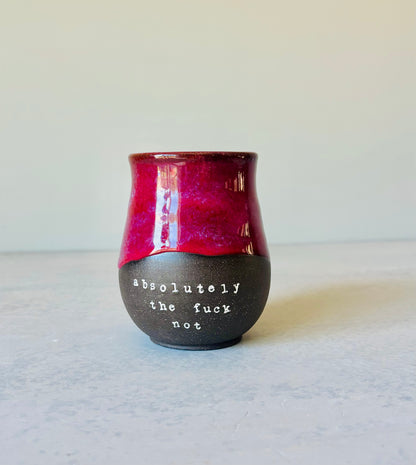 Pre-Order: Absolutely the Fuck Not Mug Hot Cherry Glaze on Black Clay (10-12 weeks)