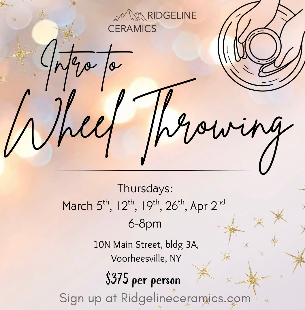 Introduction to Wheel Throwing Class 5 Weeks (10 hours) Thursdays: 6-8pm (Mar 5th, 12th, 19th, 26th, Apr 2nd