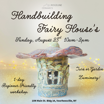 Handbuilding Fairy House Workshop August 23rd, 10-2pm (No experience required)