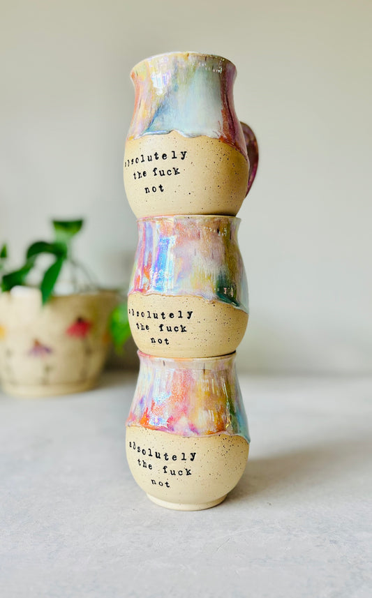 Pre-View: Absolutely the Fuck Not Mug in Iridescent Rainbow (8-10 weeks)