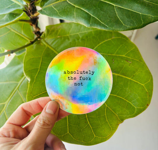 Rainbow Holographic Absolutely the Fuck Not Sticker