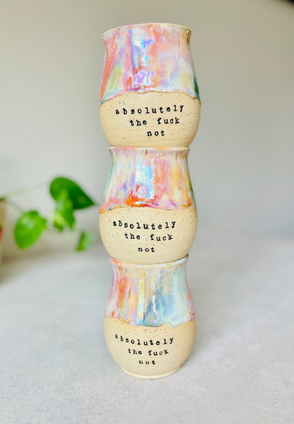 Pre-View: Absolutely the Fuck Not Mug in Iridescent Rainbow (8-10 weeks)