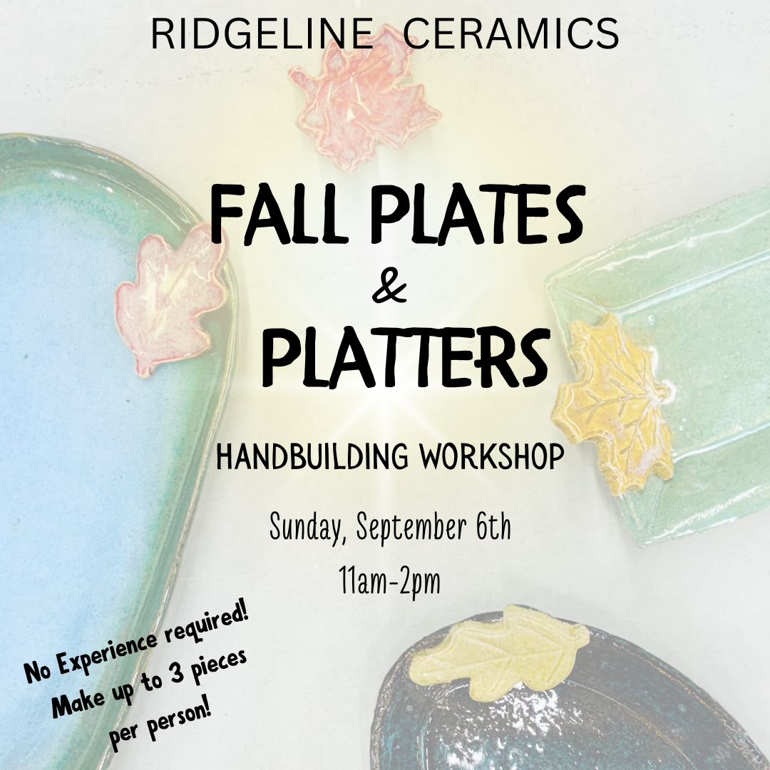 Fall Plates & Platter Workshop!  Sunday, September 6th -  11am-2pm