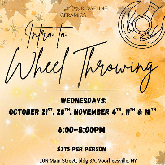 Introduction to Wheel Throwing Class 5 Weeks (10 hours) October 21st, 28th, Nov 4th, 11th, 18th
